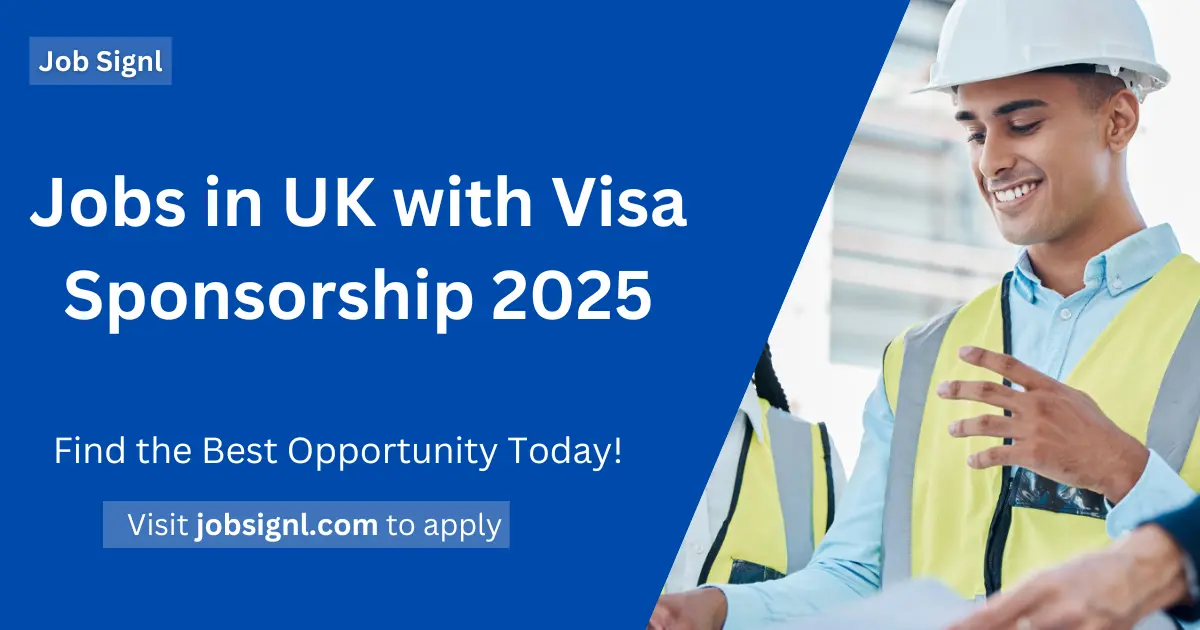 Jobs in UK with Visa Sponsorship 2025