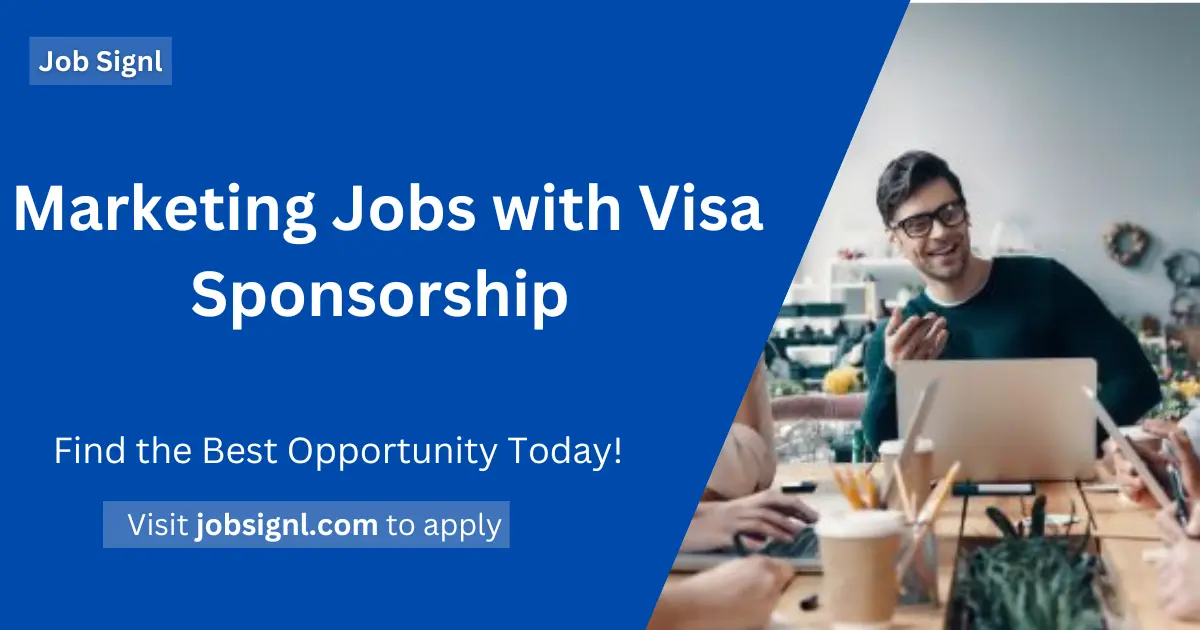 Marketing Jobs with Visa Sponsorship – Apply in 2025